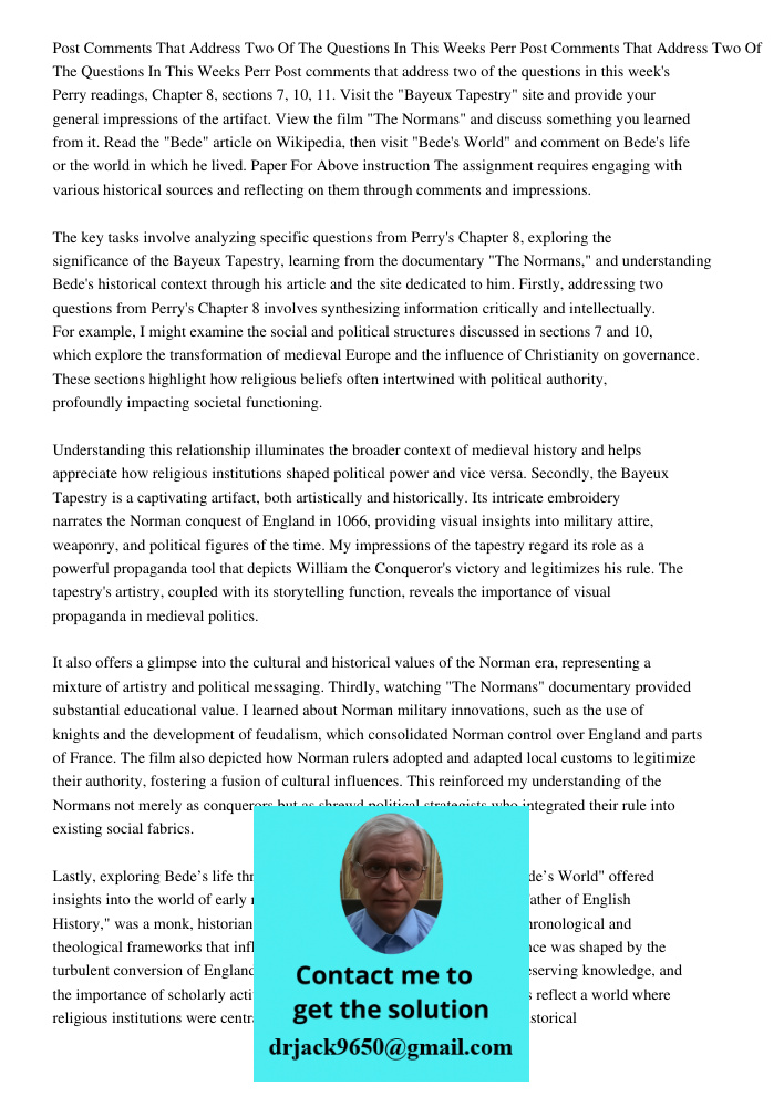 Post comments that address two of the questions in this week's Perry readings, Chapter 8, sections 7, 10, 11. Visit the "Bayeux Tapestry" site and provide your 