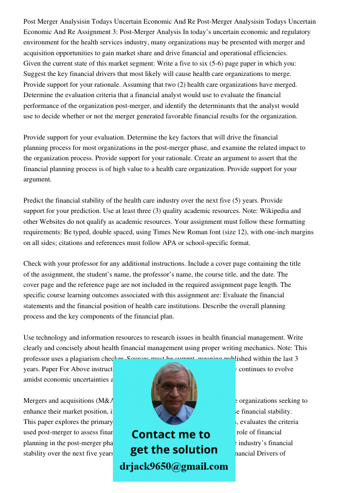Assignment 3: Post-Merger Analysis In today’s uncertain economic and regulatory environment for the health services industry, many organizations may be presente