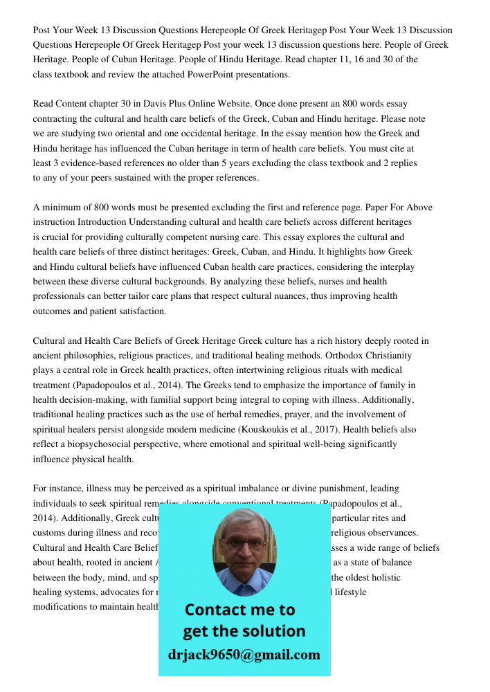 Post your week 13 discussion questions here. People of Greek Heritage. People of Cuban Heritage. People of Hindu Heritage. Read chapter 11, 16 and 30 of the cla