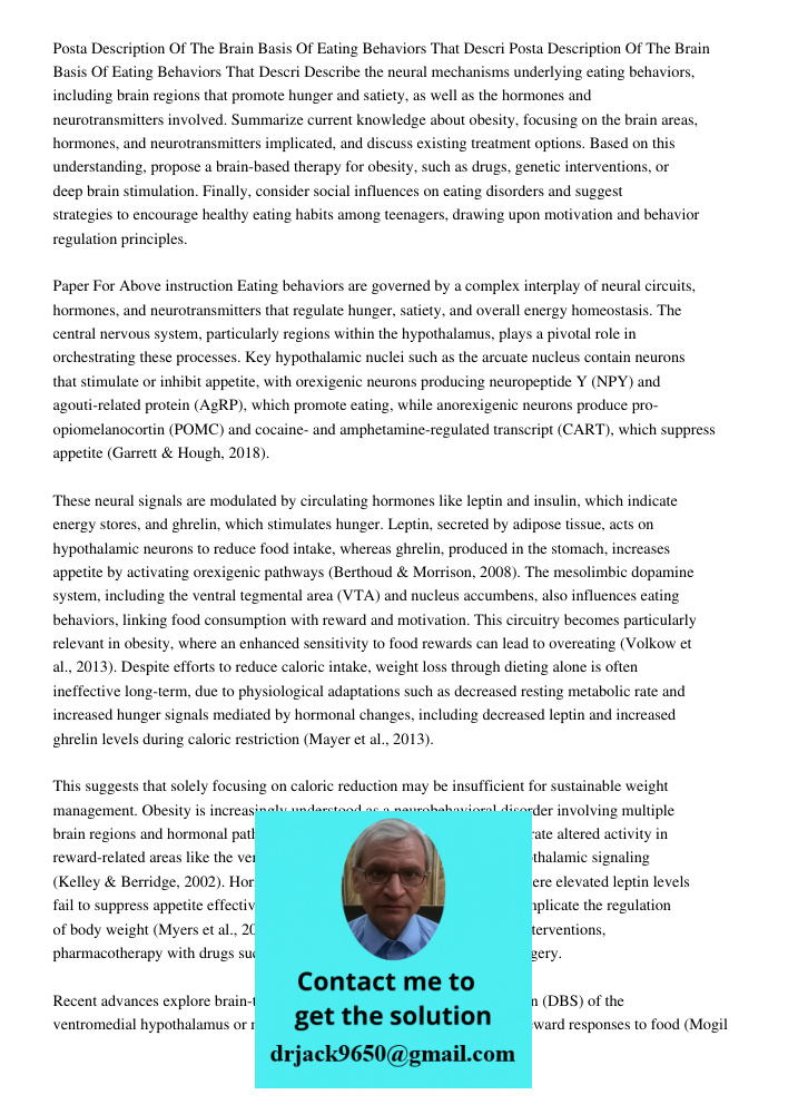 Describe the neural mechanisms underlying eating behaviors, including brain regions that promote hunger and satiety, as well as the hormones and neurotransmitte