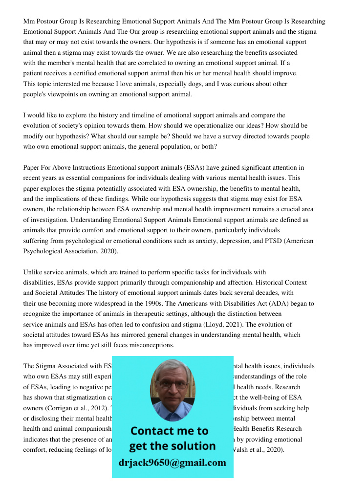 Our group is researching emotional support animals and the stigma that may or may not exist towards the owners. Our hypothesis is if someone has an emotional su