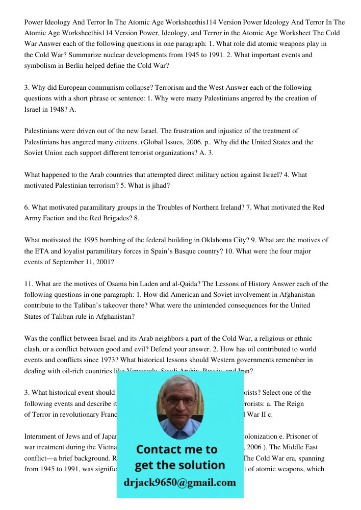 Power, Ideology, and Terror in the Atomic Age Worksheet The Cold War Answer each of the following questions in one paragraph: 1. What role did atomic weapons pl