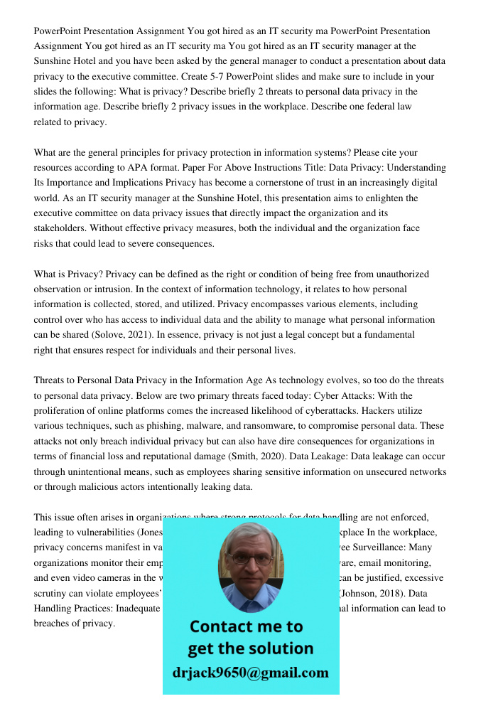 You got hired as an IT security manager at the Sunshine Hotel and you have been asked by the general manager to conduct a presentation about data privacy to the