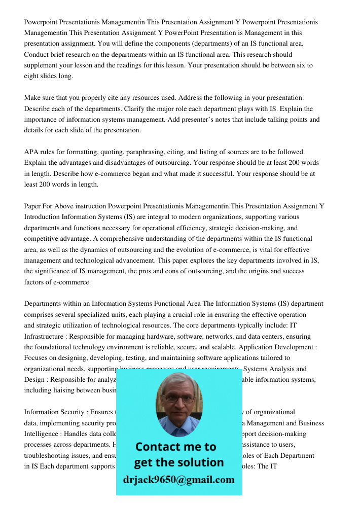 PowerPoint Presentation is Management in this presentation assignment. You will define the components (departments) of an IS functional area. Conduct brief rese