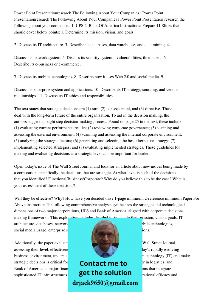 Power Point Presentation research the following about your companies. 1. UPS 2. Bank Of America Instructions: Prepare 11 Slides that should cover below points: 