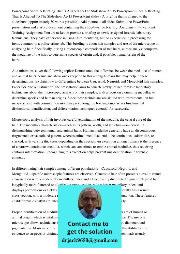 15 PowerPoint slides - A briefing that is aligned to the slideshow (approximately 50 words per slide) -Add picture to all slides Submit the PowerPoint presentat