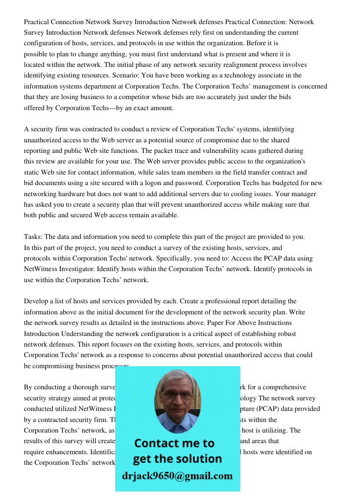 Network defenses rely first on understanding the current configuration of hosts, services, and protocols in use within the organization. Before it is possible t