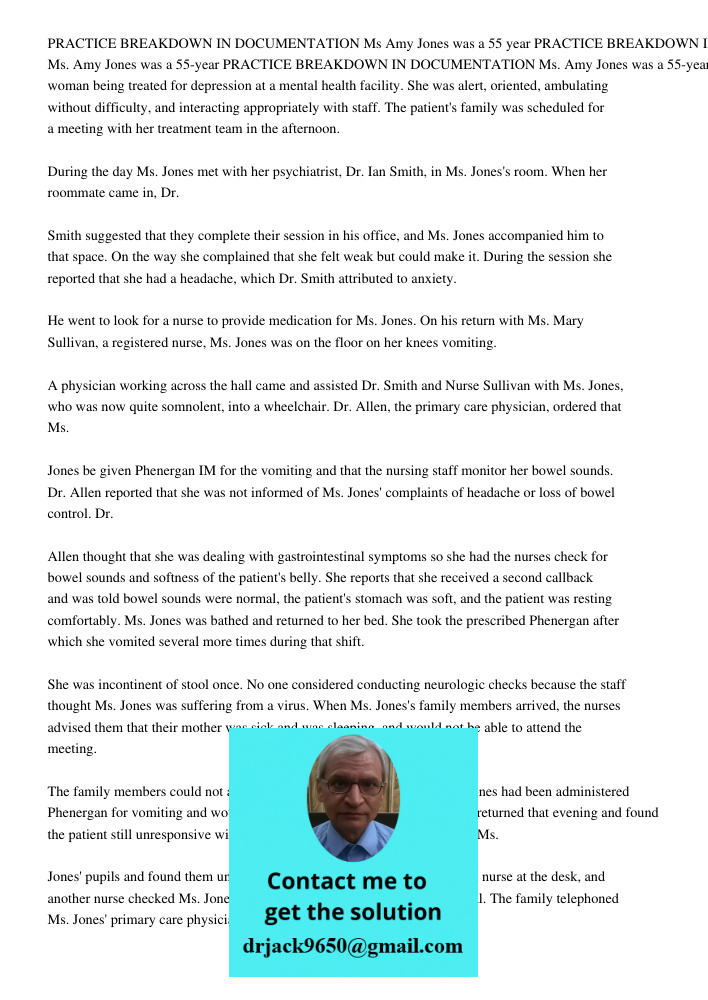 PRACTICE BREAKDOWN IN DOCUMENTATION Ms. Amy Jones was a 55-year-old woman being treated for depression at a mental health facility. She was alert, oriented, amb