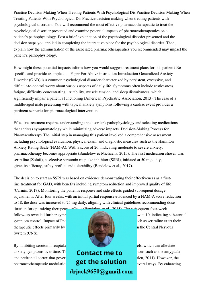 Practice decision making when treating patients with psychological disorders. You will recommend the most effective pharmacotherapeutic to treat the psychologic