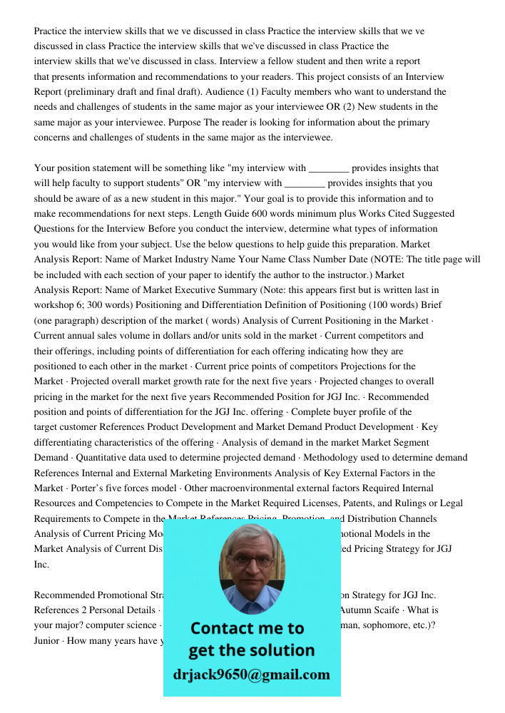 Practice the interview skills that we ve discussed in class Practice the interview skills that we've discussed in class. Interview a fellow student and then wri