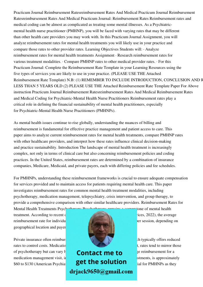 Practicum Journal: Reimbursement Rates Reimbursement rates and medical coding can be almost as complicated as treating some mental illnesses. As a Psychiatric-m