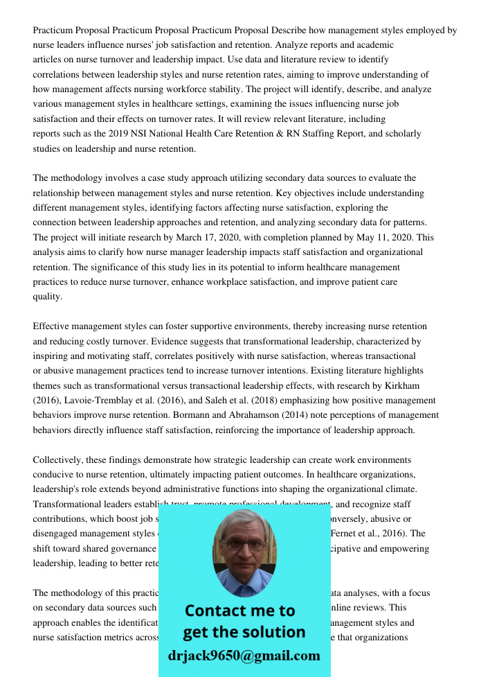 Practicum Proposal Describe how management styles employed by nurse leaders influence nurses' job satisfaction and retention. Analyze reports and academic artic