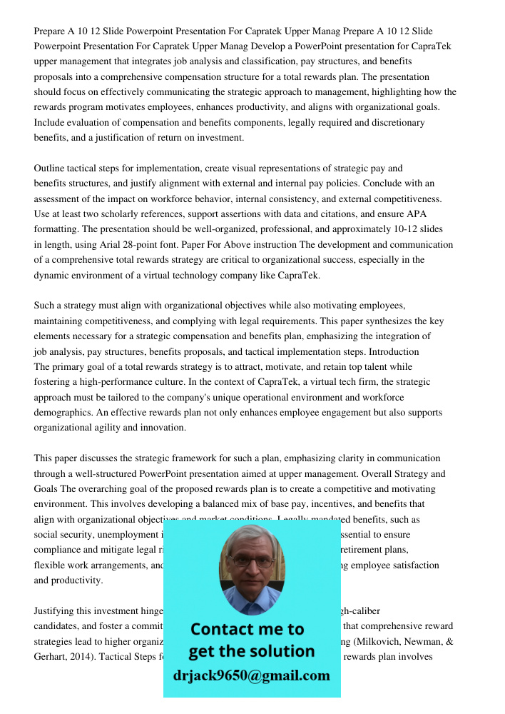 Develop a PowerPoint presentation for CapraTek upper management that integrates job analysis and classification, pay structures, and benefits proposals into a c