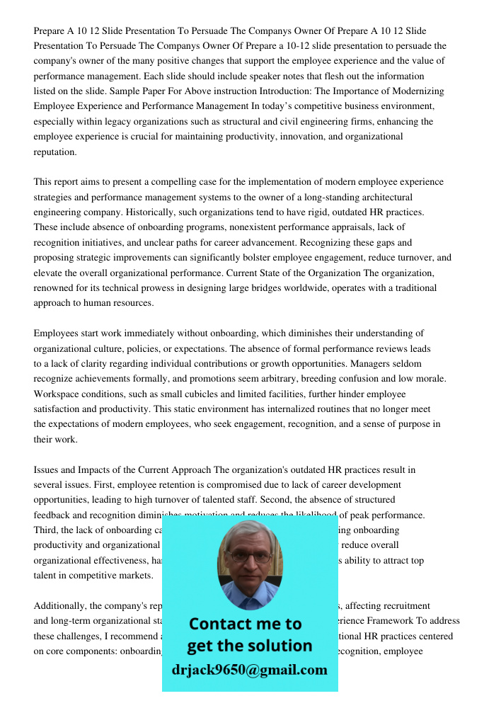Prepare a 10-12 slide presentation to persuade the company's owner of the many positive changes that support the employee experience and the value of performanc