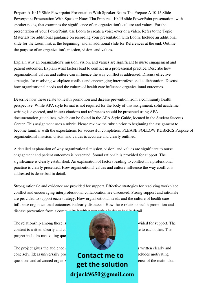 Prepare a 10-15 slide PowerPoint presentation, with speaker notes, that examines the significance of an organization's culture and values. For the presentation 