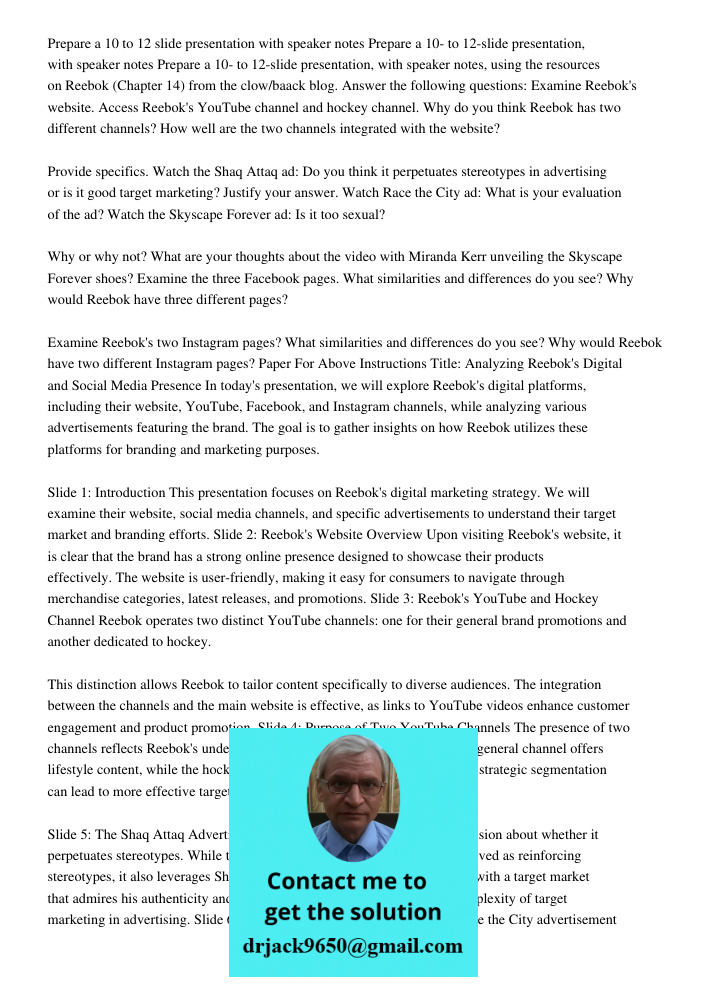 Prepare a 10- to 12-slide presentation, with speaker notes, using the resources on Reebok (Chapter 14) from the clow/baack blog. Answer the following questions: