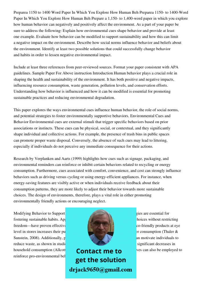 Prepare a 1,150- to 1,400-word paper in which you explore how human behavior can negatively and positively affect the environment. As a part of your paper be su