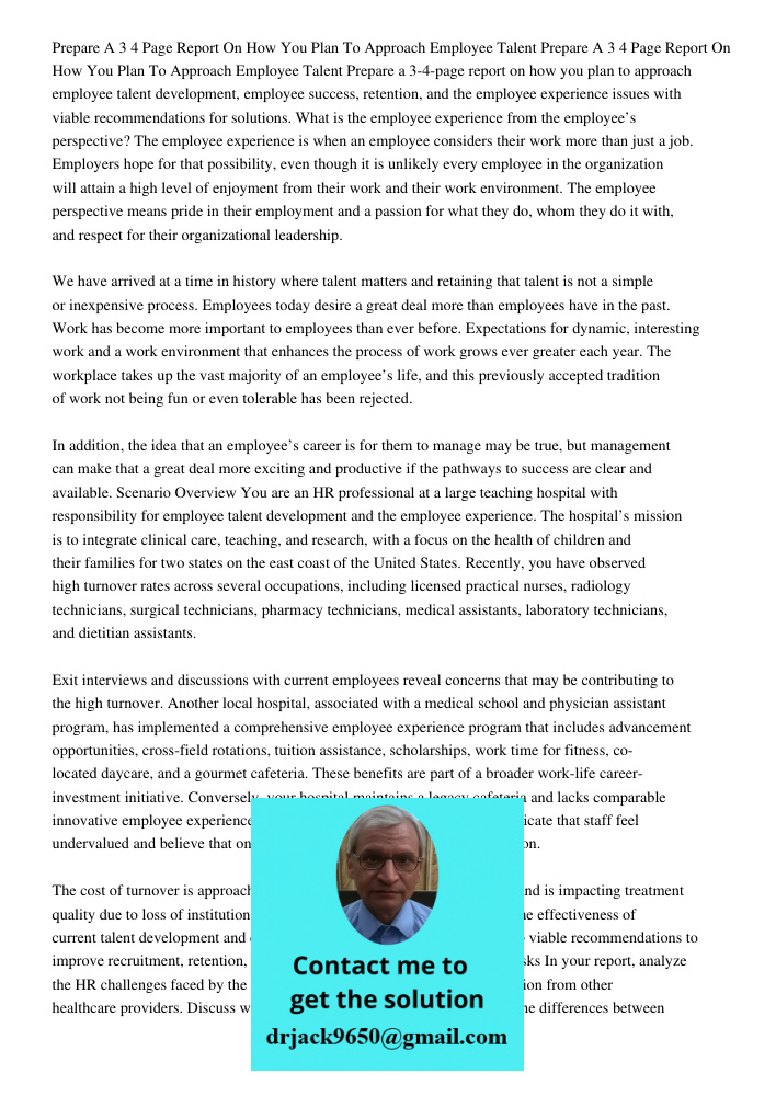 Prepare a 3-4-page report on how you plan to approach employee talent development, employee success, retention, and the employee experience issues with viable r
