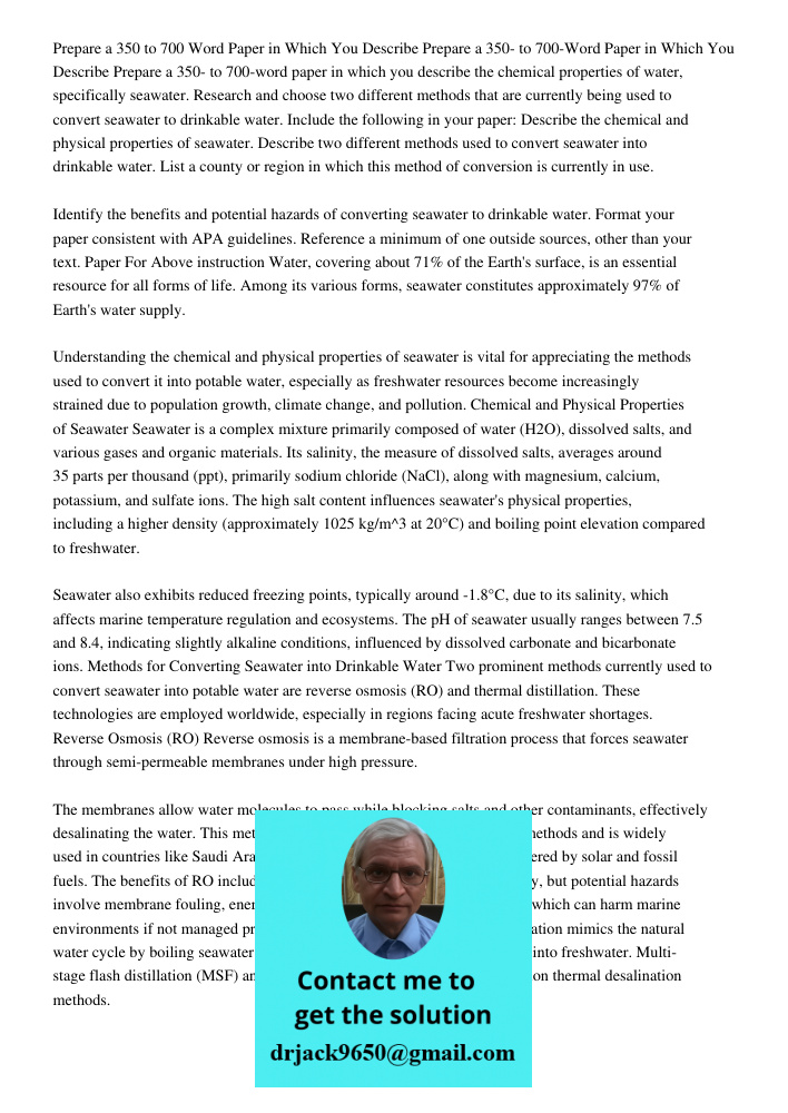 Prepare a 350- to 700-word paper in which you describe the chemical properties of water, specifically seawater. Research and choose two different methods that a