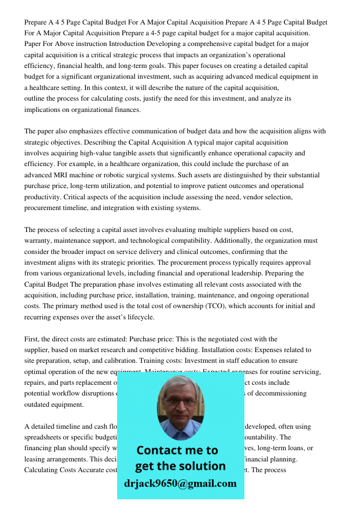 Prepare a 4-5 page capital budget for a major capital acquisition. Paper For Above instruction Introduction Developing a comprehensive capital budget for a majo