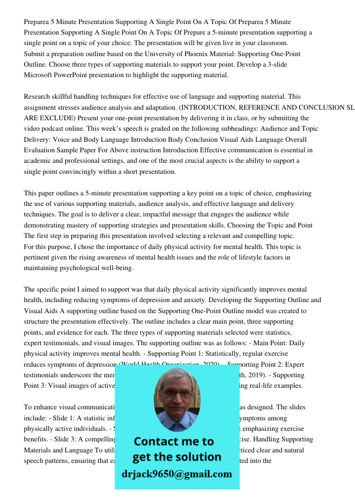 Prepare a 5-minute presentation supporting a single point on a topic of your choice. The presentation will be given live in your classroom. Submit a preparation