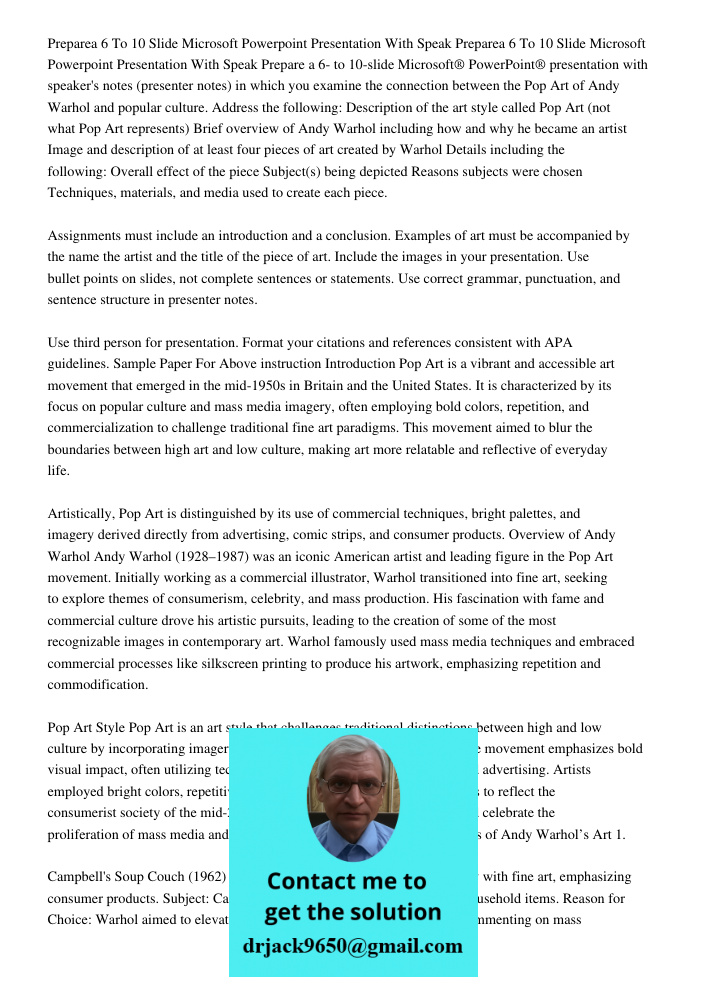 Prepare a 6- to 10-slide Microsoft® PowerPoint® presentation with speaker's notes (presenter notes) in which you examine the connection between the Pop Art of A