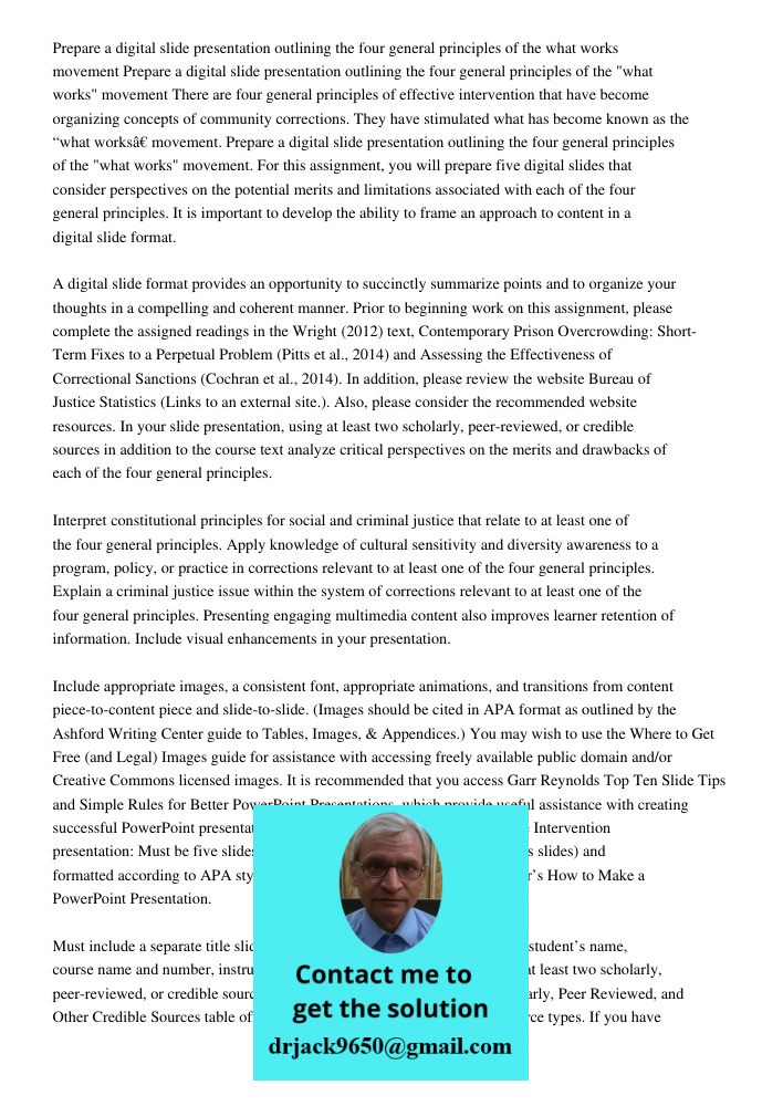 There are four general principles of effective intervention that have become organizing concepts of community corrections. They have stimulated what has become 