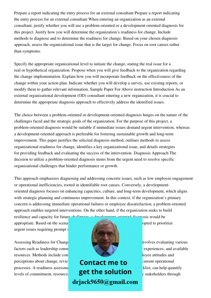 When entering an organization as an external consultant, justify whether you will use a problem-oriented or a development-oriented diagnosis for this project. J