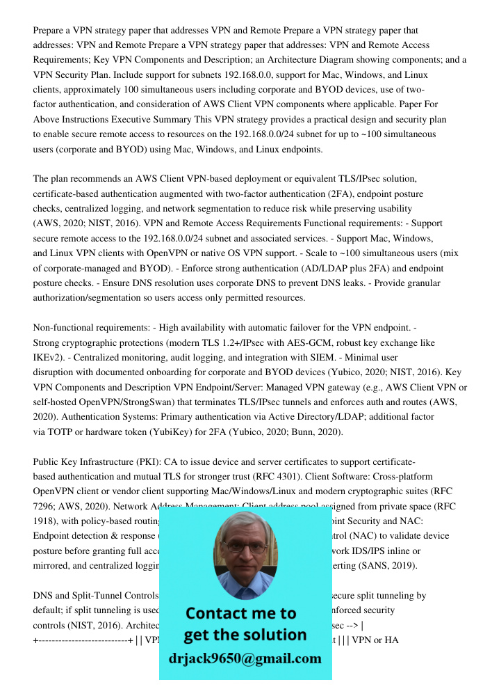 Prepare a VPN strategy paper that addresses: VPN and Remote Access Requirements; Key VPN Components and Description; an Architecture Diagram showing components;