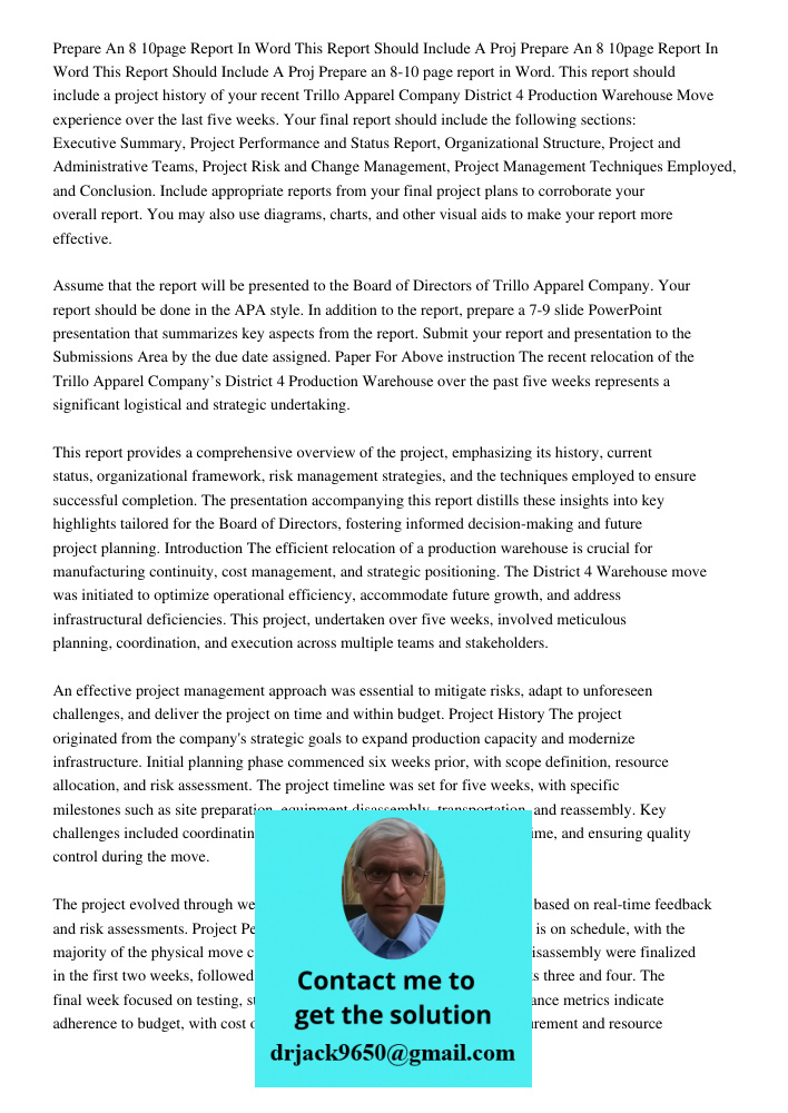 Prepare an 8-10 page report in Word. This report should include a project history of your recent Trillo Apparel Company District 4 Production Warehouse Move exp