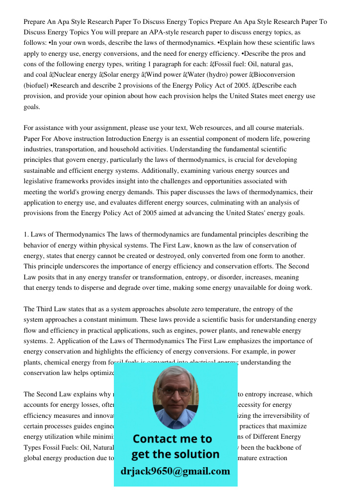 You will prepare an APA-style research paper to discuss energy topics, as follows: •In your own words, describe the laws of thermodynamics. •Explain how these s