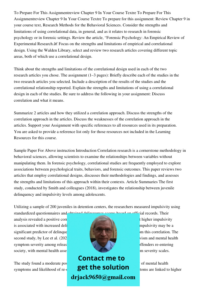 To prepare for this assignment: Review Chapter 9 in your course text, Research Methods for the Behavioral Sciences. Consider the strengths and limitations of us