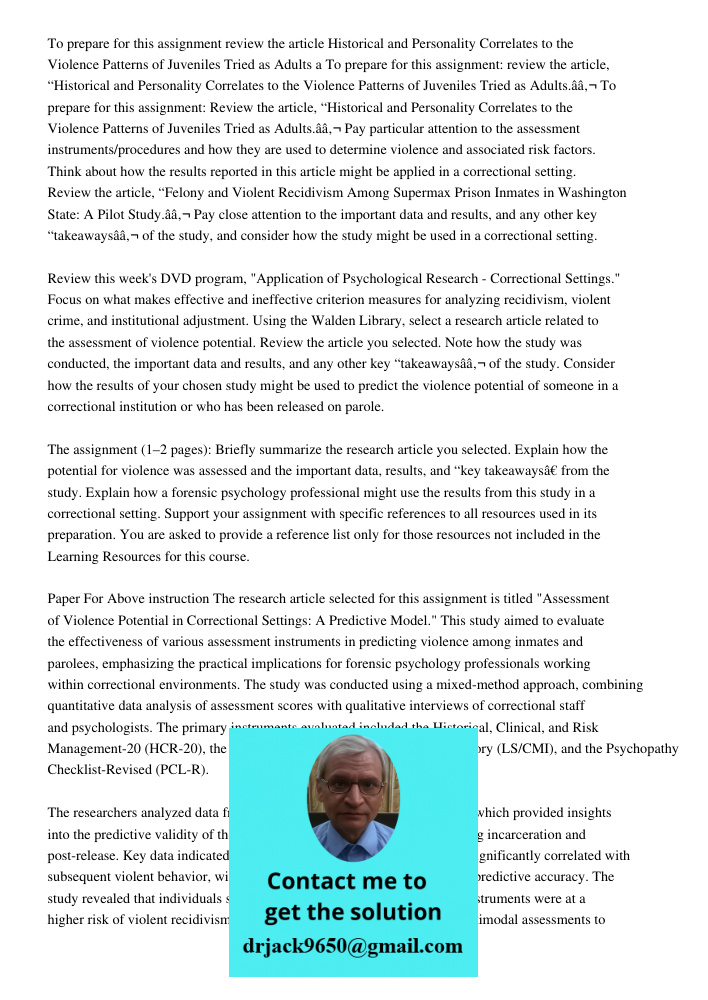 To prepare for this assignment: Review the article, “Historical and Personality Correlates to the Violence Patterns of Juveniles Tried as Adults.â€ Pay particul