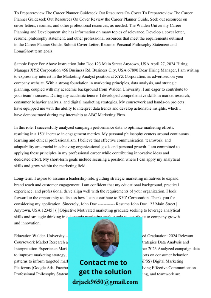 Review the Career Planner Guide. Seek out resources on cover letters, resumes, and other professional resources, as needed. The Walden University Career Plannin