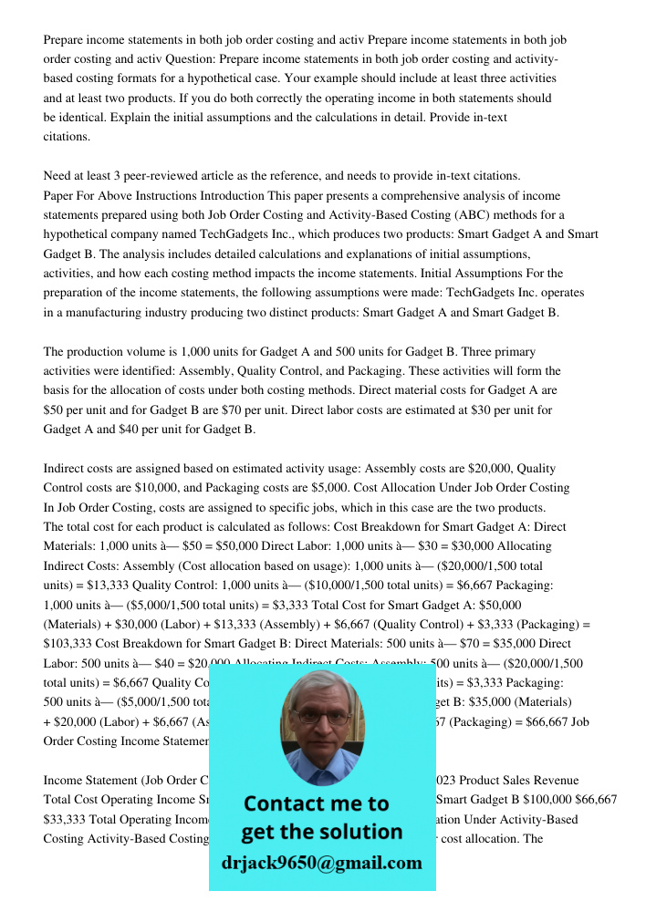 Question: Prepare income statements in both job order costing and activity-based costing formats for a hypothetical case. Your example should include at least t