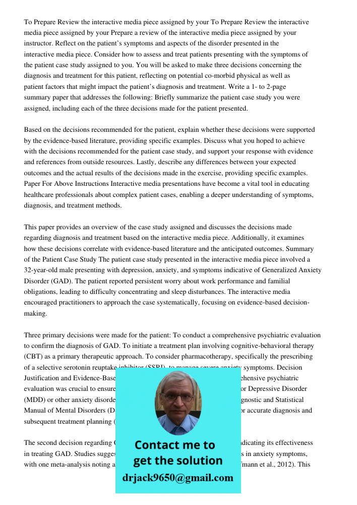 Prepare a review of the interactive media piece assigned by your instructor. Reflect on the patient’s symptoms and aspects of the disorder presented in the inte