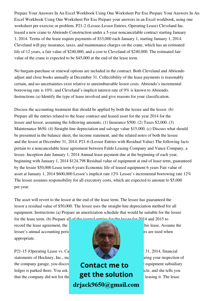 Prepare your answers in an Excel workbook, using one worksheet per exercise or problem. P21-2 (Lessee-Lessor Entries, Operating Lease) Cleveland Inc. leased a n