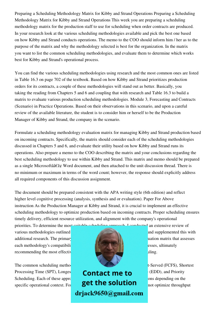 This week you are preparing a scheduling methodology matrix for the production staff to use for scheduling when order contracts are produced. In your research l