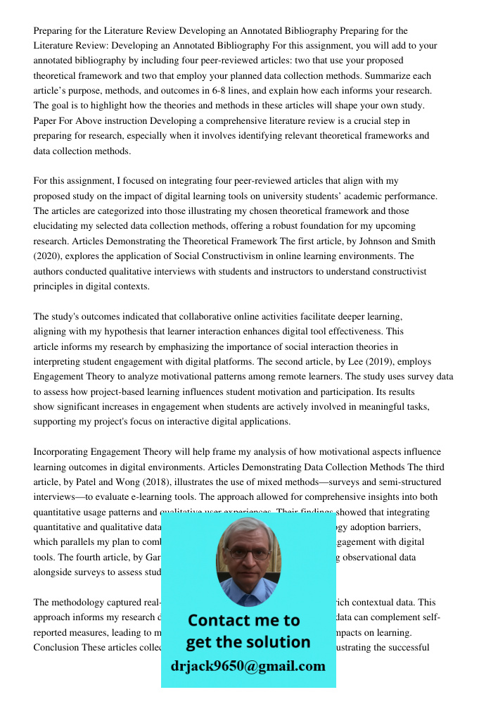 For this assignment, you will add to your annotated bibliography by including four peer-reviewed articles: two that use your proposed theoretical framework and 