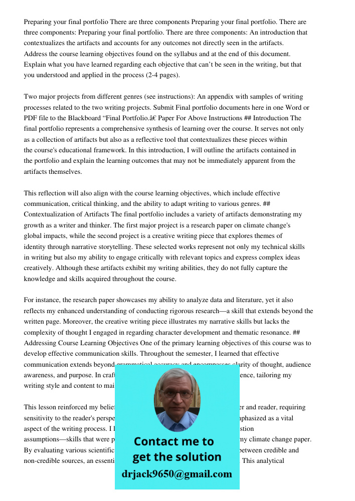 Preparing your final portfolio. There are three components: An introduction that contextualizes the artifacts and accounts for any outcomes not directly seen in