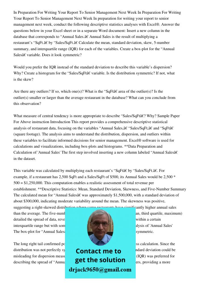 In preparation for writing your report to senior management next week, conduct the following descriptive statistics analyses with Excel®. Answer the questions b