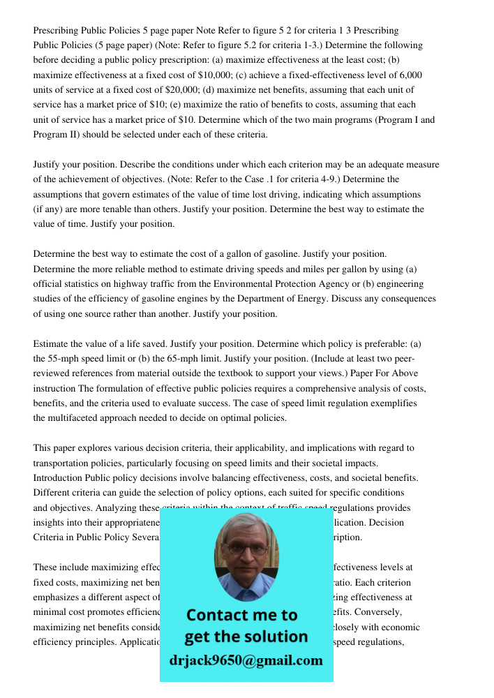 Determine the following before deciding a public policy prescription: (a) maximize effectiveness at the least cost; (b) maximize effectiveness at a fixed cost o