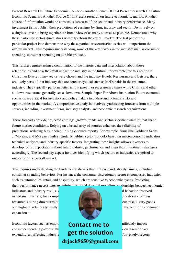 Present research on future economic scenarios: Another source of information would be consensus forecasts of the sector and industry performance. Many investmen