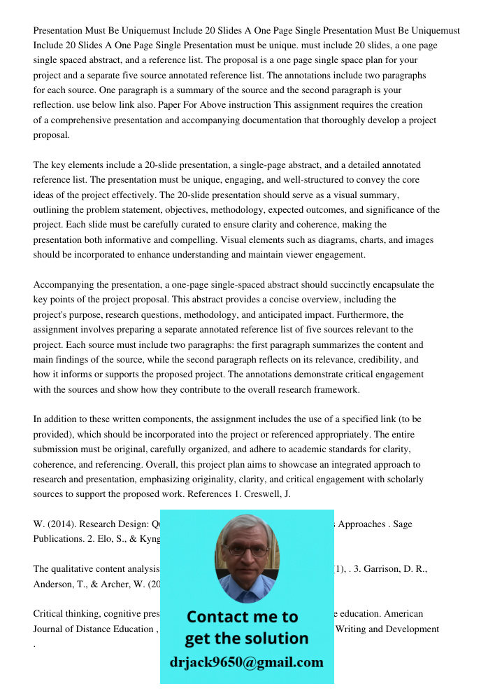 Presentation must be unique. must include 20 slides, a one page single spaced abstract, and a reference list. The proposal is a one page single space plan for y