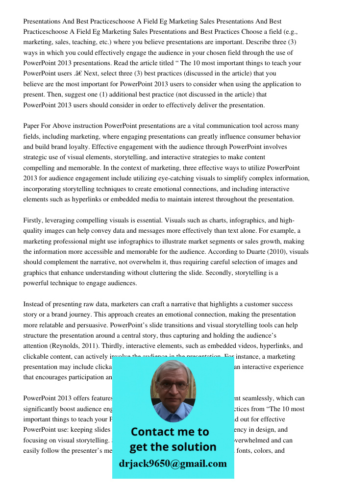 Presentations and Best Practices Choose a field (e.g., marketing, sales, teaching, etc.) where you believe presentations are important. Describe three (3) ways 