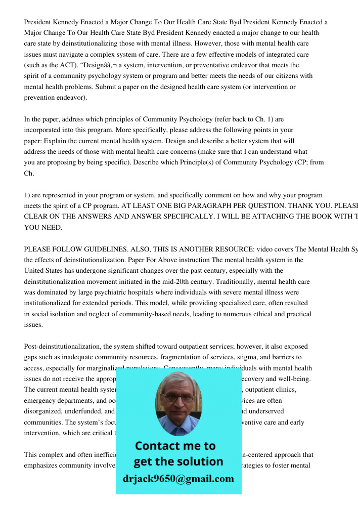 President Kennedy enacted a major change to our health care state by deinstitutionalizing those with mental illness. However, those with mental health care issu