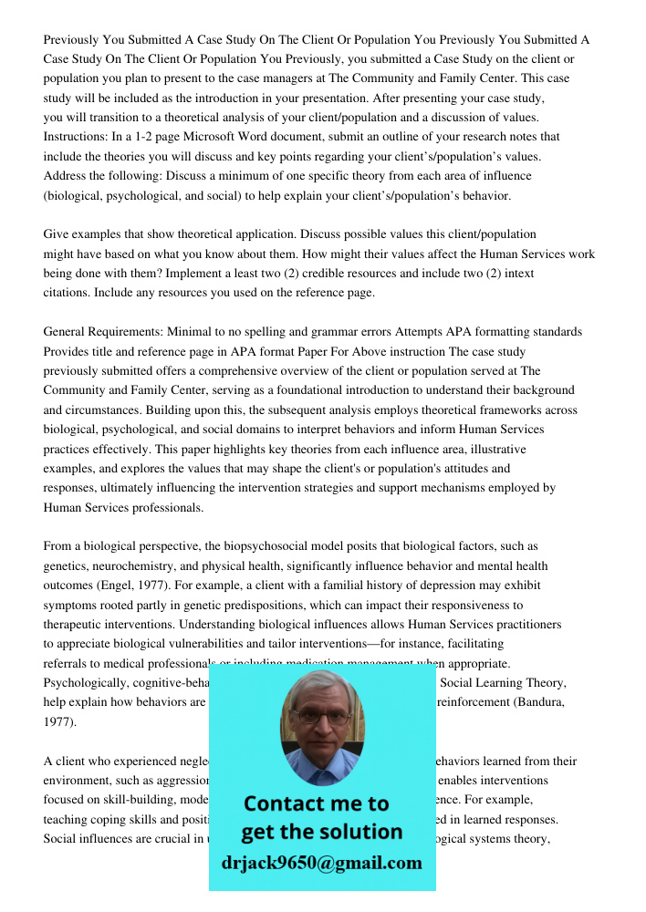 Previously, you submitted a Case Study on the client or population you plan to present to the case managers at The Community and Family Center. This case study 