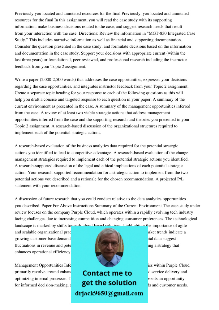 In this assignment, you will read the case study with its supporting information, make business decisions related to the case, and suggest research needs that r
