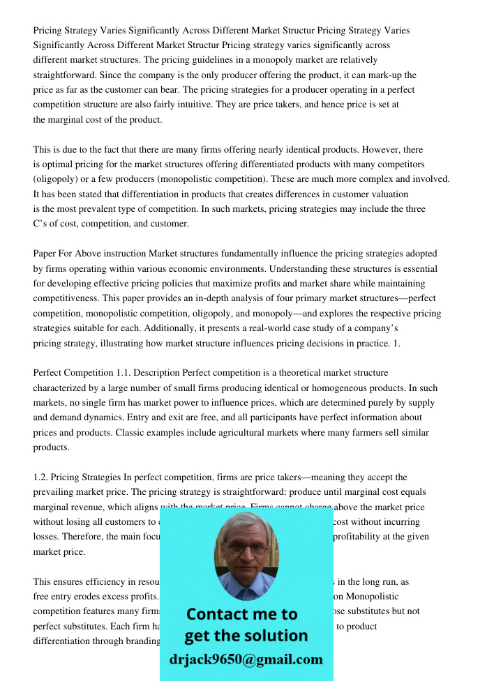 Pricing strategy varies significantly across different market structures. The pricing guidelines in a monopoly market are relatively straightforward. Since the 