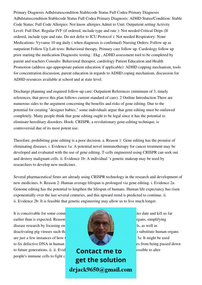 Primary Diagnosis: ADHD Status/Condition: Stable Code Status: Full Code Allergies: Not know allergies Admit to Unit: Outpatient setting Activity Level: Full Die